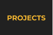 PROJECTS